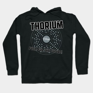 THORIUM - fuel for the future Hoodie